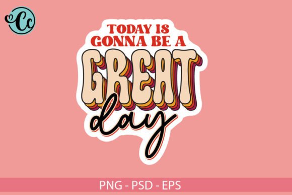 Crafting Success with Today is Gonna Be a Great Day Graphics