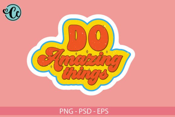 Do Amazing Things: A Versatile PNG Design for Crafts & Graphics