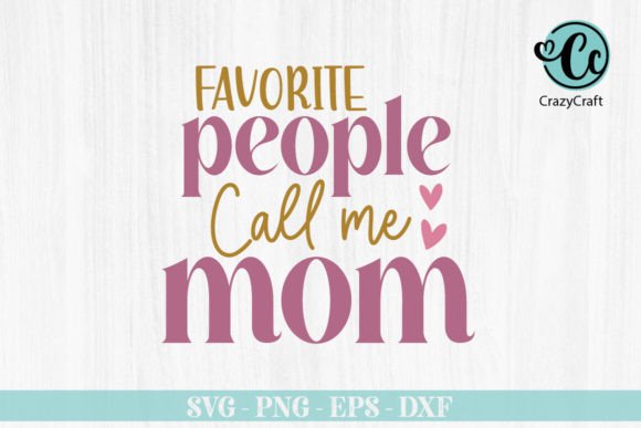 Favorite People Call Me Mom T-shirt SVG