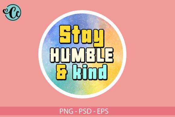 Reviewing Stay Humble and Kind Graphics for Craft Selling